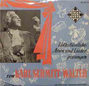 Karl Schmitt-Walter - Volkstümliche Arien Und Lieder