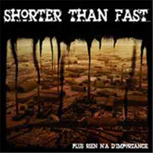 Shorter Than Fast - Plus Rien N'a D'Importance