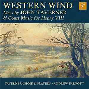 Taverner, Taverner Choir, Taverner Players, Andrew Parrott - Western Wind : ...