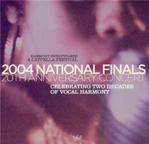 Various - Harmony Sweepstakes A Cappella Festival: 2004 National Finals. 20 ...