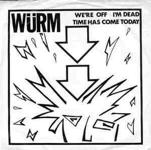 Würm - We're Off / I'm Dead / Time Has Come Today