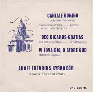 Adolf Fredriks Kyrkokör - Cantate Domino / Deo Dicamus Gratias / Vi Lova Di ...