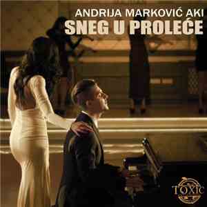 Andrija Marković - Sneg U Proleće