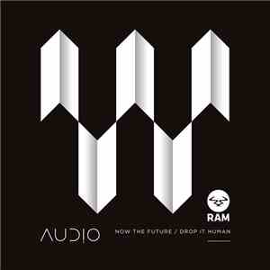 Audio - Now The Future / Drop It Human