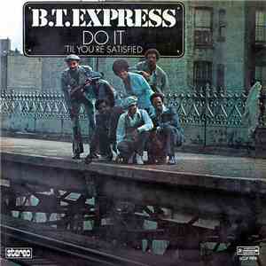 B.T. Express - Do It ('Til You're Satisfied)