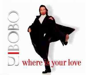 DJ BoBo - Where Is Your Love