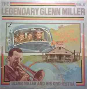Glenn Miller And His Orchestra - The Legendary Glenn Miller Vol.6