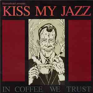 Kiss My Jazz - In Coffee We Trust