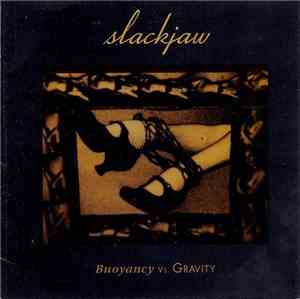 Slackjaw  - Buoyancy Vs. Gravity