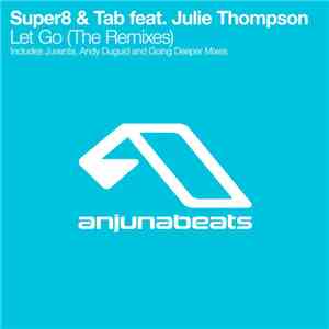 Super8 & Tab & Julie Thompson - Let Go (The Remixes)