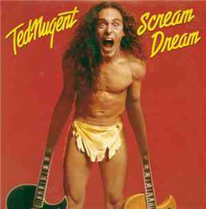 Ted Nugent - Scream Dream