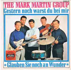 The Mark Martin Group - Gestern Noch Warst Du Bei Mir