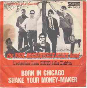 The Paul Butterfield Blues Band - Born In Chicago / Shake Your Money - Make ...