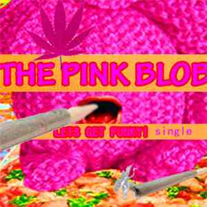 The Pink Blob - Lets Get Funky!