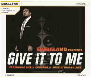 Timbaland Featuring Nelly Furtado & Justin Timberlake - Give It To Me