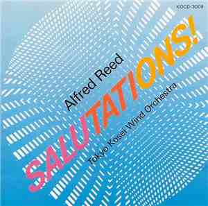 Tokyo Kosei Wind Orchestra, Alfred Reed - Salutations!