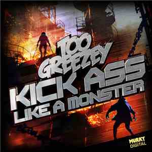 Too Greezey - Kick Ass / Like A Monster