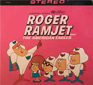 Various, Gary Owens , Bob Arbogast, Dick Beals, Gene Moss, Joan Gerber, Dave Ketchum  - Roger Ramjet And The American Eagles