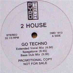 2 House - Go Techno