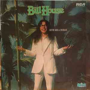 Bill House - Give Me A Break