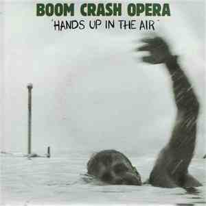 Boom Crash Opera - Hands Up In The Air