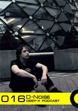 D-Noise  - Deep-X Podcast 016