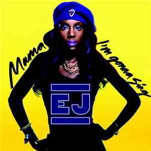 EJ - Mama, I'm Gonna Sing
