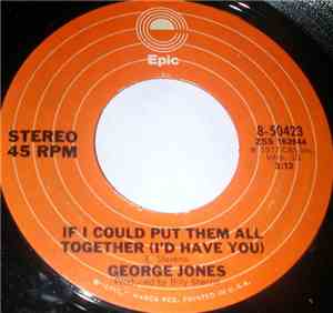 George Jones  - If I Could Put Them All Together (I'd Have You)
