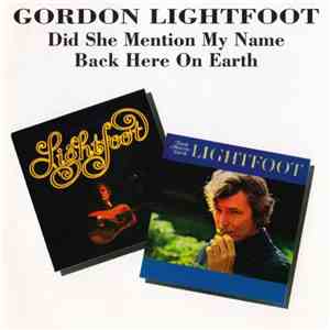 Gordon Lightfoot - Did She Mention My Name / Back Here On Earth