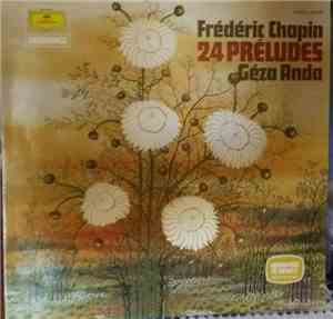 Géza Anda, Frédéric Chopin - Chopin 24 Preludes Op. 28 Polonaise No. 6 Op.  ...