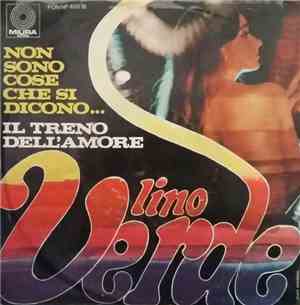 Lino Verde - Non Sono Cose Che Si Dicono... / Il Treno Dell' Amore