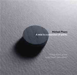 Michael Pisaro - Philip Bush, Greg Stuart - A Mist Is A Collection Of Point ...