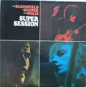 Mike Bloomfield / Al Kooper / Steve Stills - Super Session