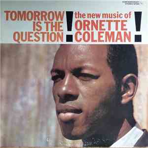 Ornette Coleman - Tomorrow Is The Question!