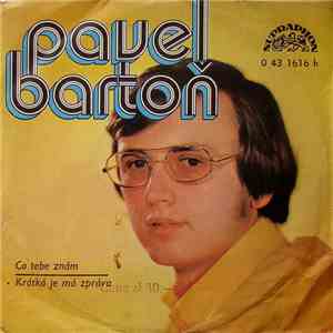 Pavel Bartoň - Co Tebe Znám / Krátká Je Má Zpráva