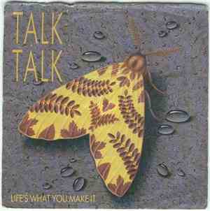 Talk Talk - Life's What You Make It