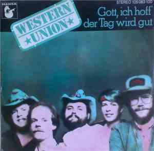 Western Union  - Gott, Ich Hoff' Der Tag Wird Gut