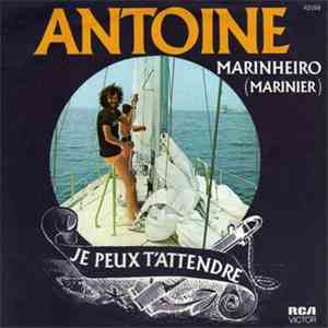 Antoine  - Marinheiro (Marinier) / Je Peux T'attendre