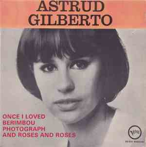 Astrud Gilberto - Once I Loved / Berimbou / Photograph / And Roses And Rose ...