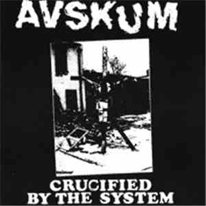 Avskum - Crucified By The System