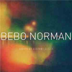 Bebo Norman - Lights Of Distant Cities