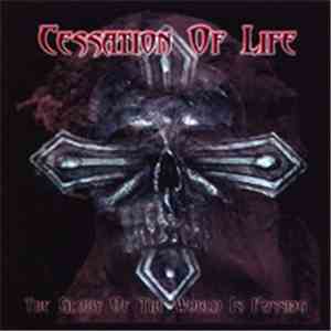 Cessation Of Life - The Glory Of The World Is Passing