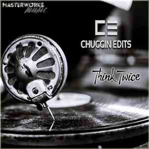 Chuggin Edits - Think Twice