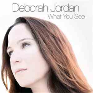 Deborah Jordan - What You See