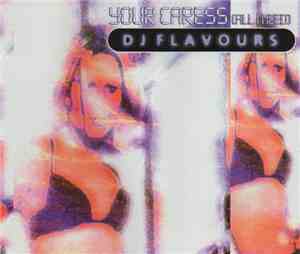 DJ Flavours - Your Caress (All I Need)
