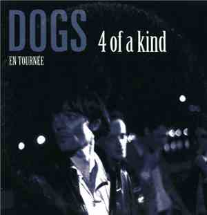 Dogs - En Tournée - 4 Of A Kind