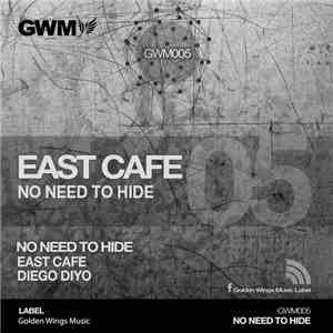 East Cafe - No Need To Hide