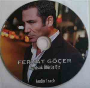 Ferhat Göçer - Ayrılsak Biz Ölürüz