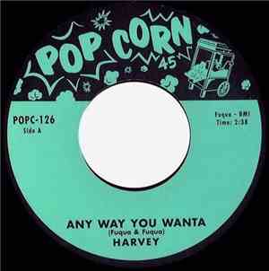Harvey / Harvey And The Spinners - Any Way You Wanta / She Loves Me So