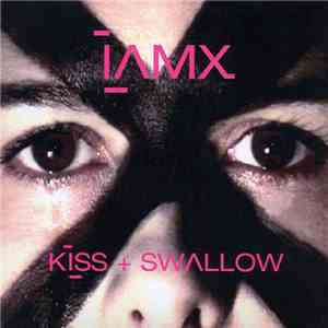 IAMX - Kiss + Swallow